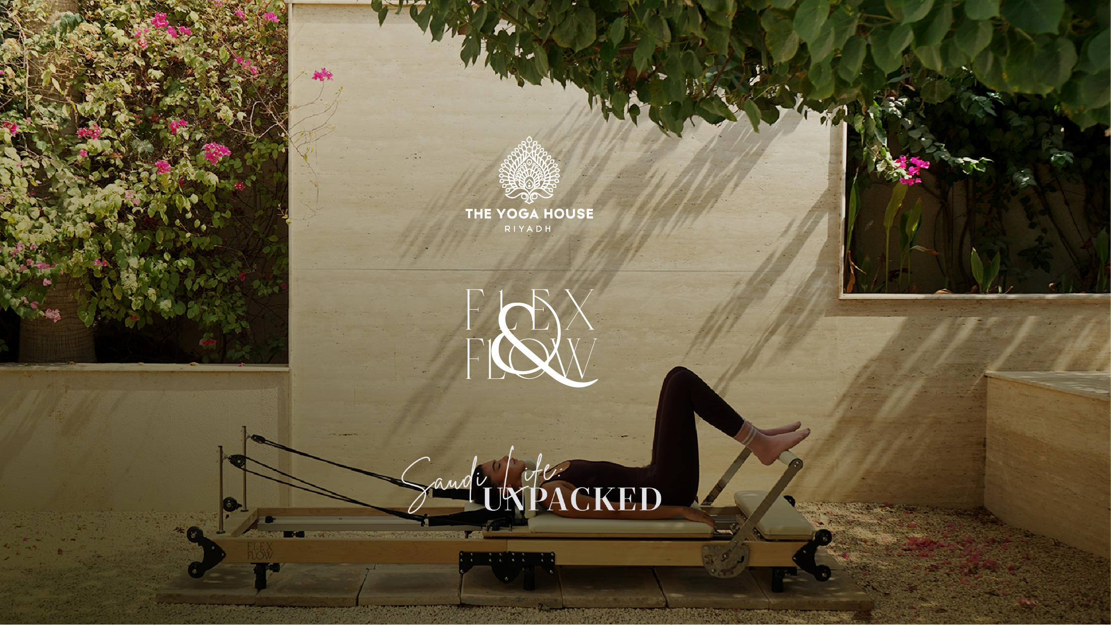 SAUDI LIFE UNPACKED X FLEX & FLOW EVENT DETAILS
